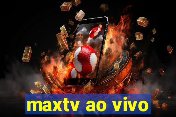 maxtv ao vivo